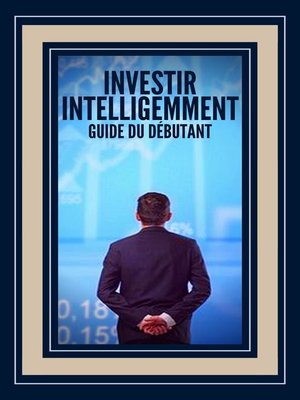 cover image of Investir Intelligemment Guide du Débutant
